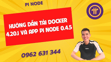 PiNode-Hướng dẫn tải Docker 4.20.1 và App Pi Node 0.4.5-ducanhpinode