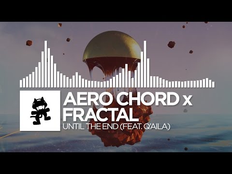 Aero Chord x Fractal - Until The End (feat. Q'AILA) [Monstercat EP Release]