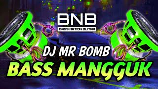 DJ MANGGUK MANGGUK BASS BOSSTED MR BOMB | BASS NATION BLITAR