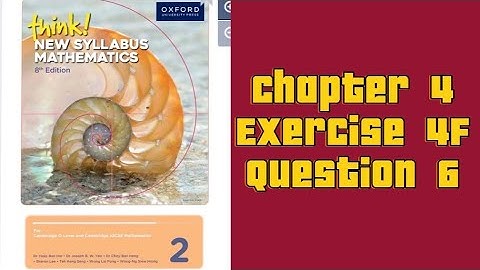 Oxford Think New Syllabus Mathematics 8th Edition || Book 2 | Chapter 4 | Exercise 4F | Question 6