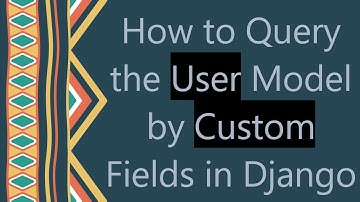How to Query the User Model by Custom Fields in Django