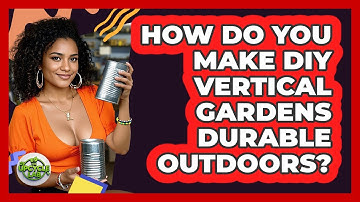 How Do You Make DIY Vertical Gardens Durable Outdoors? - The Upcycle Lab