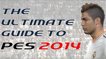 The Ultimate Guide to PES 2014