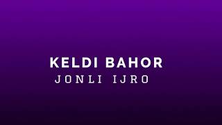 Jonli Ijro - Keldi Bahor (Audio)