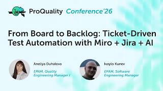 Full From Board to Backlog: Ticket-Driven Test Automation with Miro + Jira + AI | ProQuality 2026 Guide