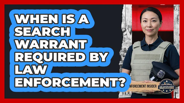 When Is a Search Warrant Required by Law Enforcement?