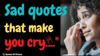 Sad Quotes That Make You Cry | Sad Quotes | Love Quotes Profile