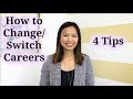 How to Change Careers - 4 Tips to a Successful Career Change