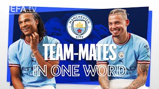 🔵 MAN CITY TEAM-MATES In One Word ft. STONES, PHILIPS, ORTEGA, LEWIS, AKÉ & FODEN