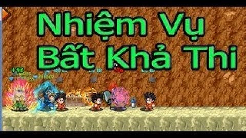 Ngọc Rồng Online Nhiệm Vụ Bất Khả Thi Và Tôi Làm Ra Sao ?