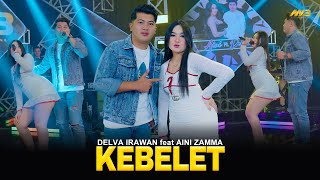 Delva Irawan Feat Aini Zamma Kebelet Feat Bintang Fortuna