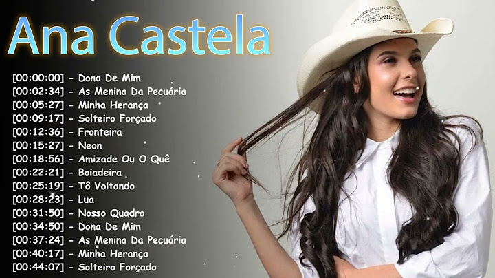 Ana Castela - Pipoco, Roça Em Mim, Nosso Quadro e mais | Os maiores sucessos (Álbum Completo)