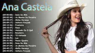 Ana Castela - Pipoco, Roça Em Mim, Nosso Quadro e mais | Os maiores sucessos (Álbum Completo)