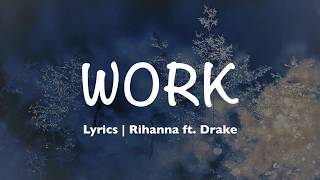 Work - Rihanna ft. Drake (Lyrics)