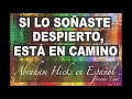 Si lo sueñas despierto, esta en camino  2020 - Abraham Hicks en Español