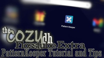 Flosstube Extra: Pattern Keeper Tutorial | Fixing 4 Common Errors | 8 Tips You Might Not Know!