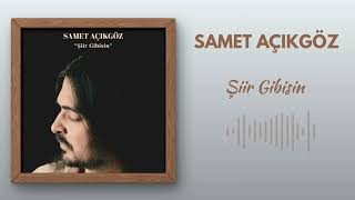 Samet Açıkgöz - Şiir Gibisin