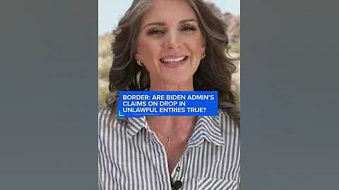Are Biden admin’s claims on drop in unlawful entries accurate?