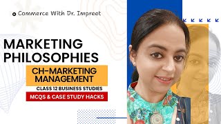 Philosophies of Marketing 🔥 Case Study Hacks| Class 12 Business Studies| CUET 📄|Marketing Management