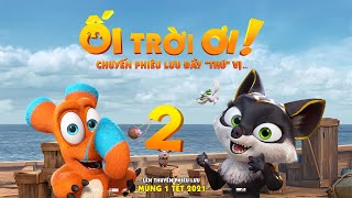 Ối Trời Ơi! Chuyến Phiêu Lưu Đầy 'Thú' Vị - Trailer | Phim hoạt hình Khởi chiếu mùng 1 Tết 2021