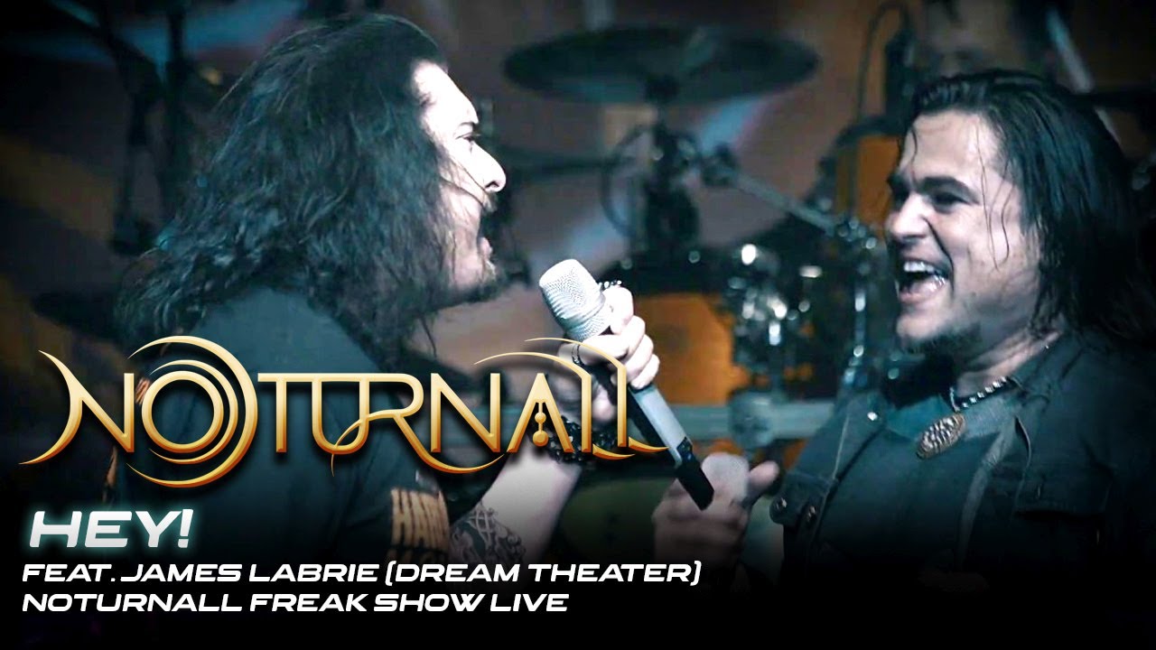 Watch Noturnall - HEY! feat. James Labrie (Dream Theater) - Noturnall Freak Show LIVE on YouTube Watch Noturnall - HEY! feat. James Labrie (Dream Theater) - Noturnall Freak Show LIVE on YouTube