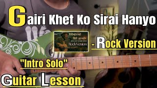 Gairi Khet Ko Sirai Hanyo - Rock Version | Guitar Lesson | Intro Part | (With Tab)