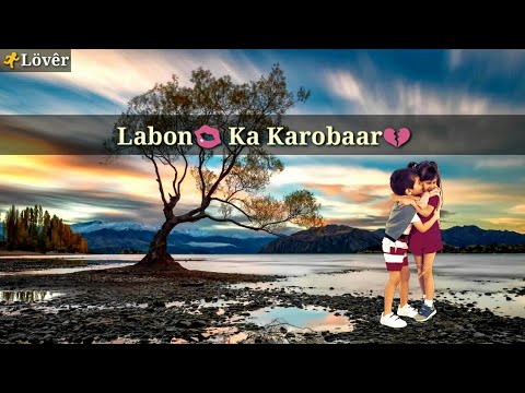 Labon Ka Karobaar  Impressive WhatsApp status  Subscribers Request