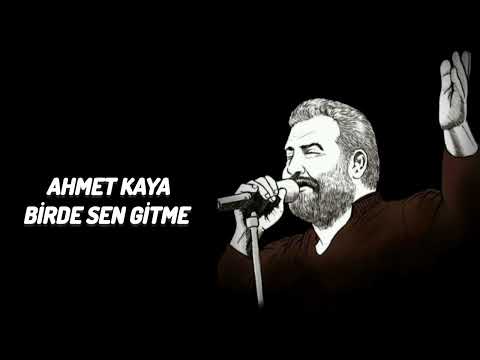 Ahmet Kaya birde sen gitme