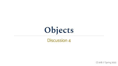 Discussion 04 Walkthrough • CS 61B Spring 2022