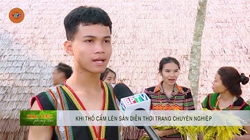 KHI THỔ CẨM LÊN SÀN DIỄN THỜI TRANG CHUYÊN NGHIỆP | VTV5