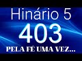 HINO 403 CCB - Pela Fé Uma Vez... - HINÁRIO 5 COM LETRAS