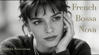 Vintage French Romance  The Softest 60s Bossa Nova Youll Keep Listening To