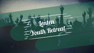 LENTEN YOUTH RETREAT @ SHC | MARCH 27, 2022