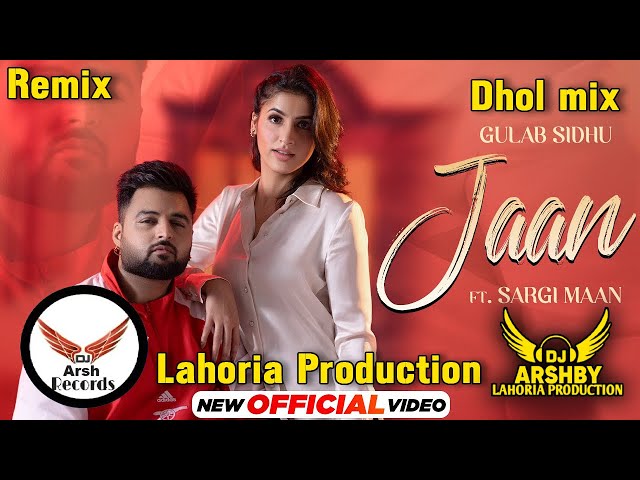 JAAN _ Dhol Remix : Gulab Sidhu : Dj Arsh Record _ Lahoria Production_New Punjabi Song 2024 : Dj Mix class=
