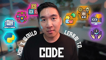 How I would learn to code (If I had to start over)