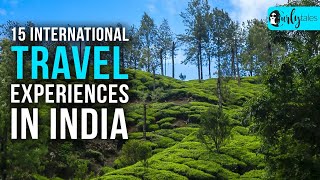 15 International Travel Experiences In India | Curly Tales