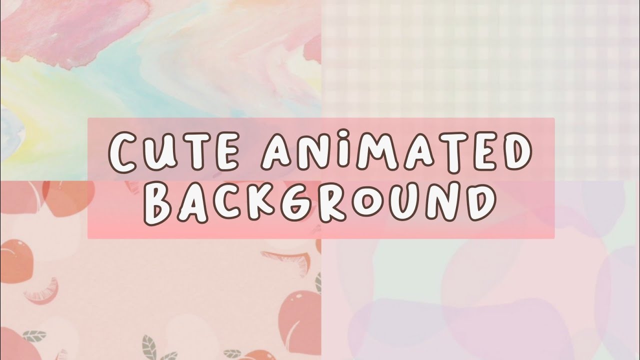 Tổng hợp 700 Animated background cute Vui nhộn, tải miễn phí