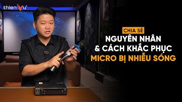 Tại Sao Micro Không Dây Bị Nhiễu Sóng, Mất Sóng ? Áp Dụng 3 Mẹo Này Để Khắc Phục