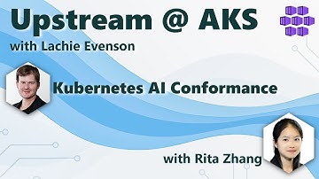 Kubernetes AI Conformance: with Rita Zhang: Upstream@AKS