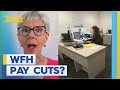 Is it fair to cut pay for staff who continue working from home? | Today Show Australia