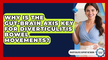 Why Is The Gut-brain Axis Key For Diverticulitis Bowel Movements? - Diverticulitis Support Network