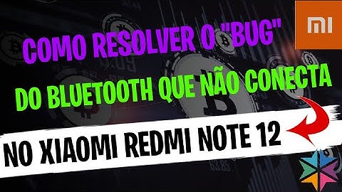 COMO RESOLVER O BUG DO BLUETOOTH NO XIAOMI REDMI NOTE 12 💫