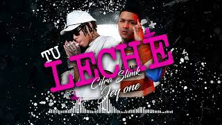 Jey One x Cifra Slimk - Tu Leche (Audio oficial)