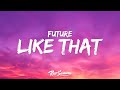 Future, Metro Boomin, Kendrick Lamar - Like That (Lyrics)