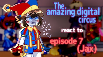 The Amazing Digital Circus React to Episode 7 (Jax) // Gacha React // Digital Circus 