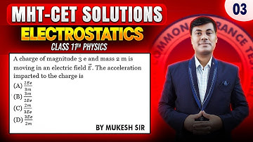ELECTROSTATICS 11th MHT-CET 2025 PYQ