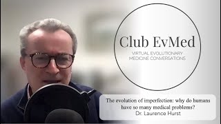 Club EvMed: The evolution of imperfection: why do humans have so many medical problems?