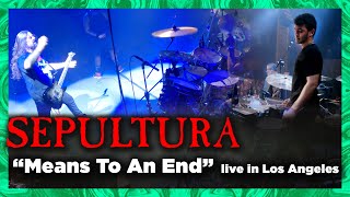 MEANS TO AN END - SEPULTURA with BRUNO VALVERDE on drums. Live in LOS ANGELES