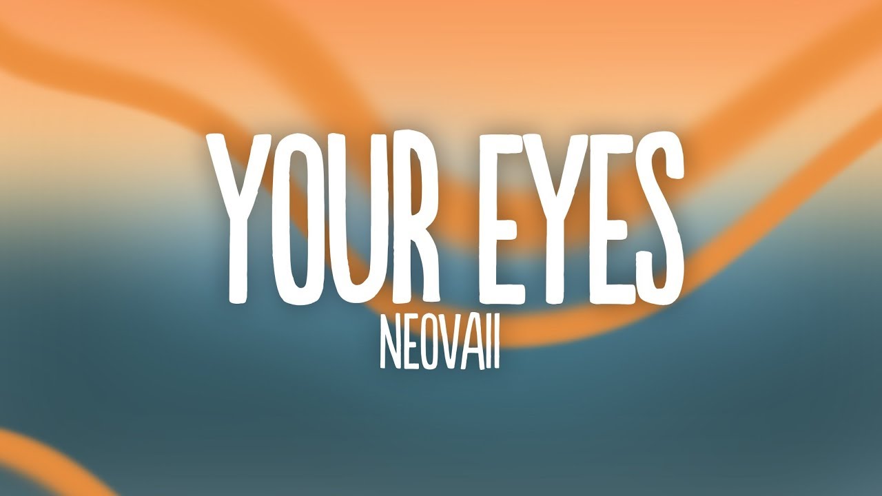 Neovaii Your Eyes Lyrics Youtube neovaii your eyes lyrics