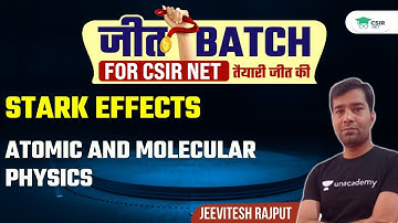 Stark Effects | Atomic and Molecular Physics for CSIR NET 2021 | By Jeevitesh Rajput